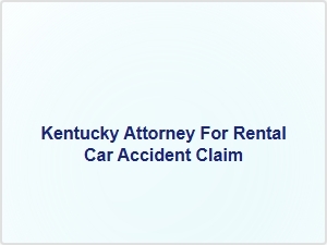 Kentucky Attorney for Rental Car Accident Claim