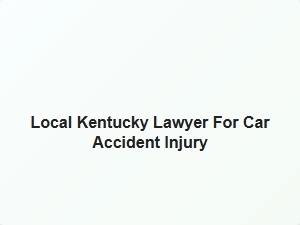 Local Kentucky Lawyer for Car Accident Injury Help