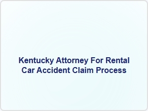 Kentucky Attorney for Rental Car Accident Claim Process