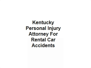 Kentucky Personal Injury Attorney for Rental Car Accidents
