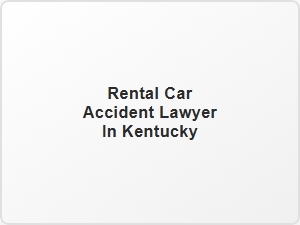 Rental Car Accident Lawyer in Kentucky