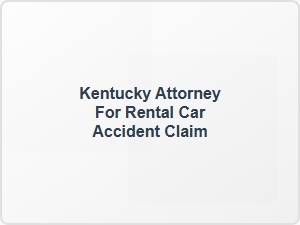 Kentucky Attorney for Rental Car Accident Claim