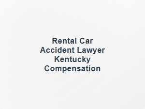 Rental Car Accident Lawyer Kentucky Compensation